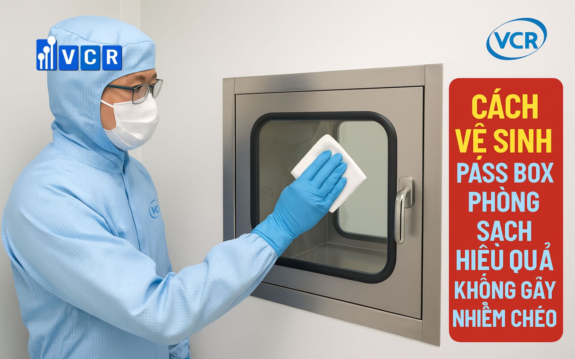 Vệ sinh pass box bằng hóa chất nào để đảm bảo hiệu quả thiết bị phòng sạch?