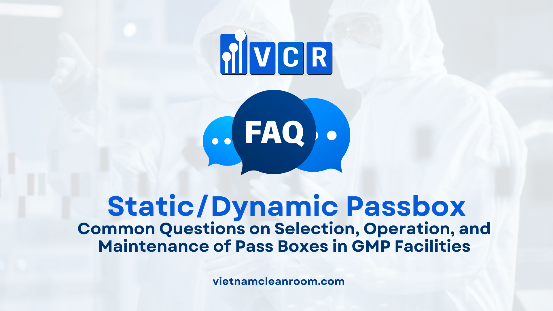 FAQ About Cleanroom Pass Box: Common Questions on Selection, Operation, and Maintenance of Pass Boxes in GMP Facilities