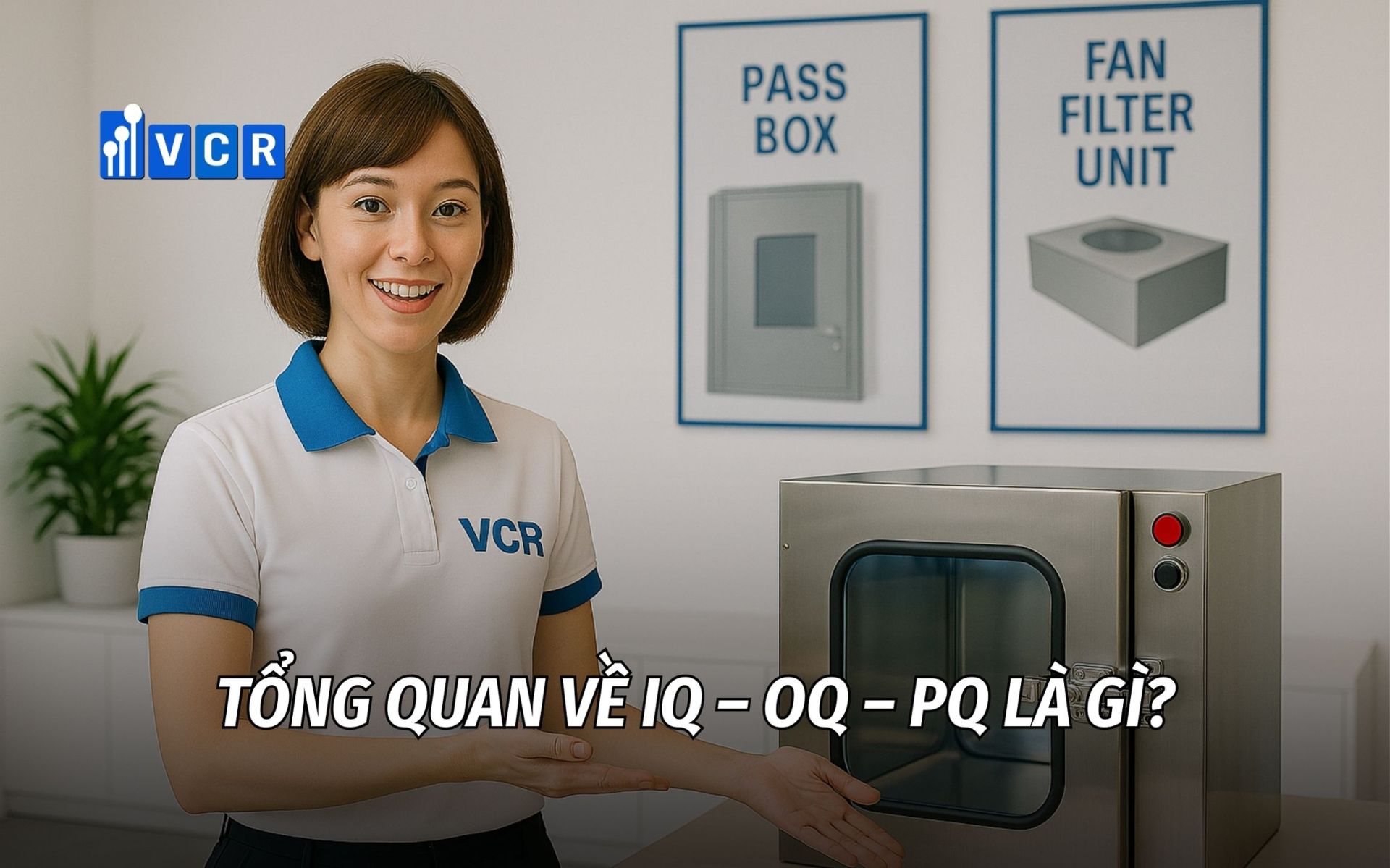 Tổng quan về IQ OQ PQ là gì?