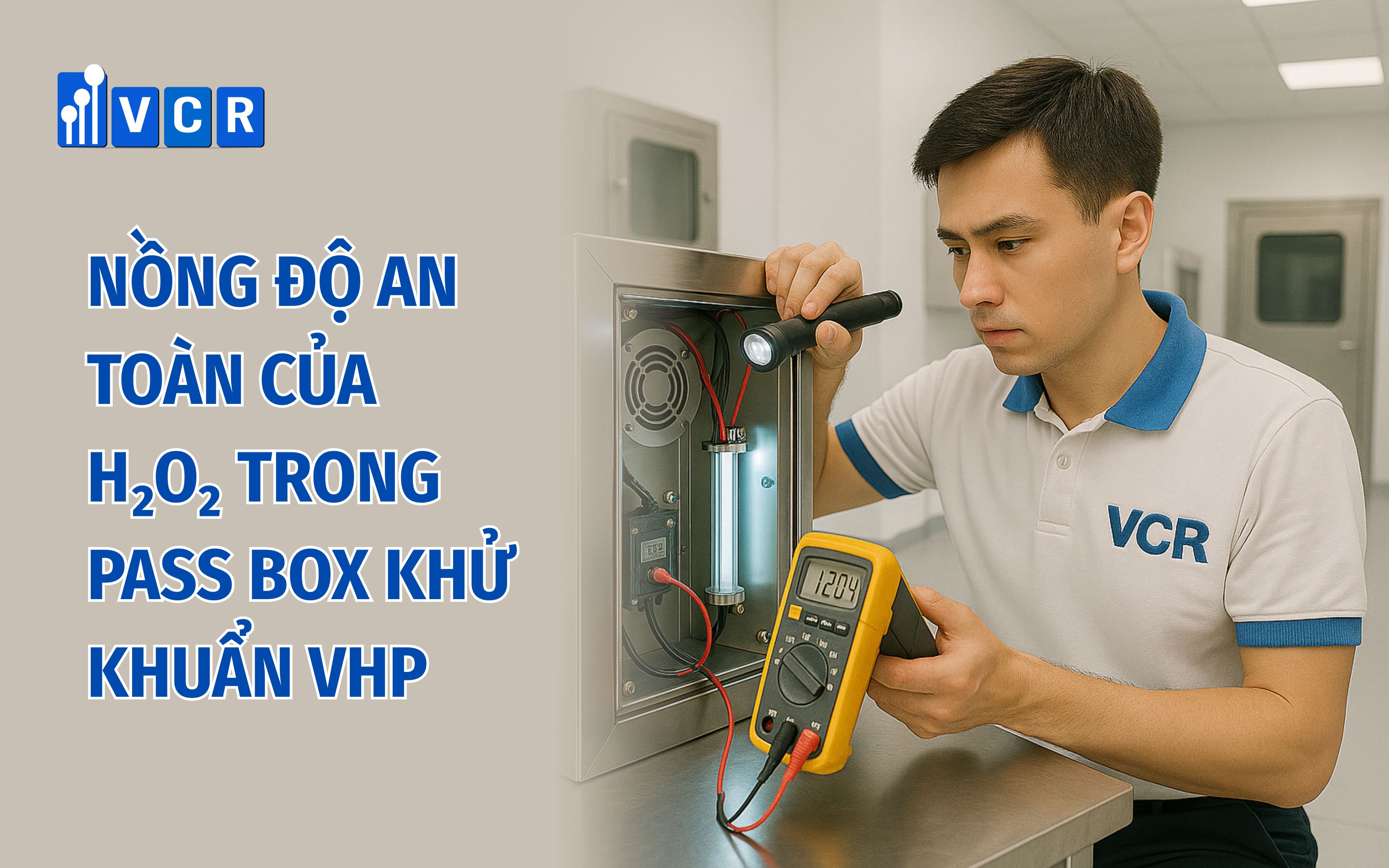 Nồng độ an toàn của H₂O₂ trong Pass Box khử khuẩn VHP