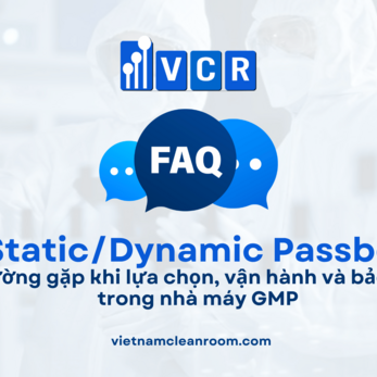 FAQ về Pass Box phòng sạch: Câu hỏi thường gặp khi lựa chọn, vận hành và bảo trì Pass Box trong nhà máy GMP