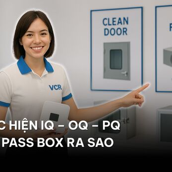 Thực hiện IQ – OQ – PQ cho Pass Box ra sao