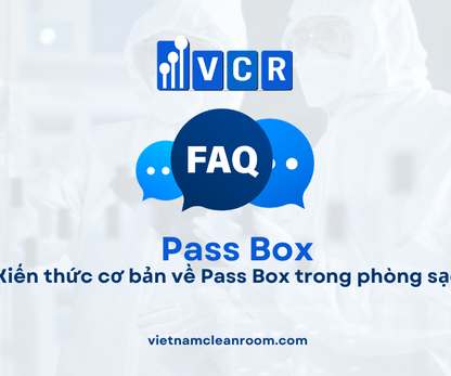 FAQ: Pass Box là gì? Kiến thức cơ bản về Pass Box trong phòng sạch