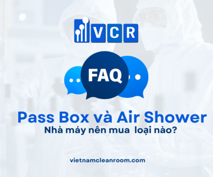Nhà máy nên mua Pass Box và Air Shower loại nào? Gợi ý lựa chọn theo từng ngành