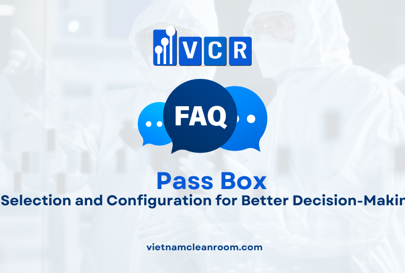 FAQ: Cleanroom Pass Box – Selection and Configuration for Better Decision-Making
