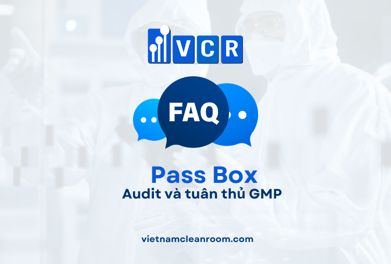 FAQ: Pass Box phòng sạch – Audit và tuân thủ GMP