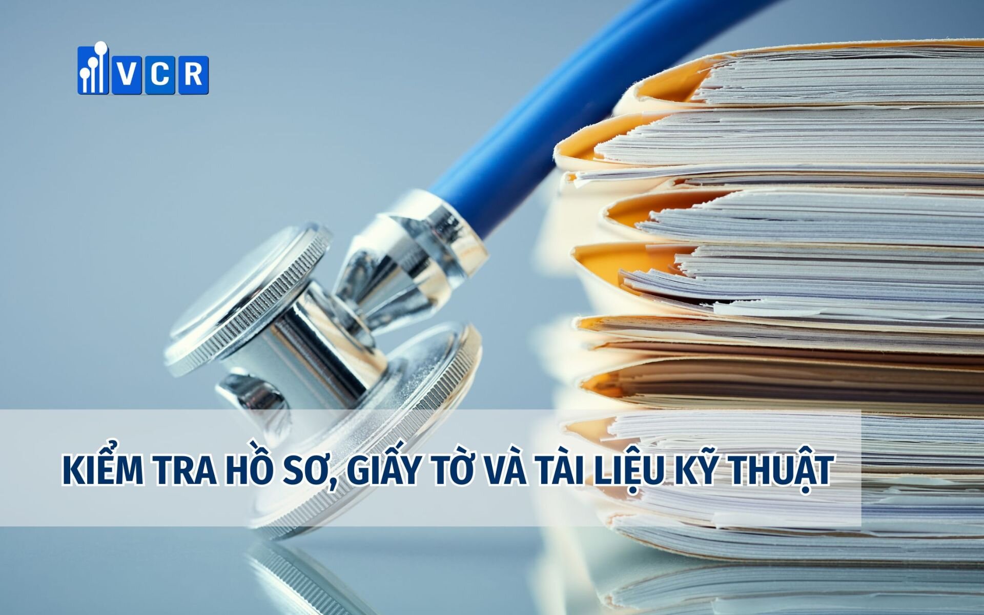 Kiểm tra hồ sơ giấy tờ và tài liệu kỹ thuật